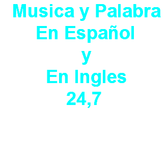 Musica y Palabra En Español y En Ingles 24,7